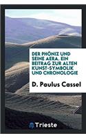 Der Phï¿½niz und seine Aera. Ein Beitrag zur alten Kunst-Symbolik und Chronologie