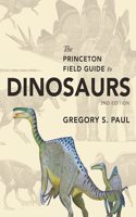 The Princeton Field Guide to Dinosaurs: Second Edition