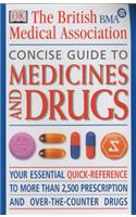 BMA Concise Guide to Medicines and Drugs: The Essential Reference to Over 2, 500 Prescription and Over-the-counter Medications, Including Vitamins and Minerals