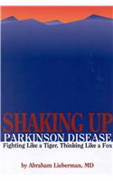 Shaking Up Parkinson Disease:  Fighting Like A Tiger, Thinking Like A Fox