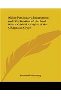Divine Personality, Incarnation and Glorification of the Lord with a Critical Analysis of the Athanasian Creed (1848): (English)