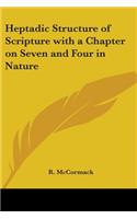 Heptadic Structure of Scripture with a Chapter on Seven and Four in Nature