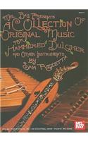 A   Collection of Original Music for Hammered Dulcimer and Other Instruments: Reels, Waltzes, Hornpipes, Jigs, Rags, Blues, Boodie, Airs, and Music fo