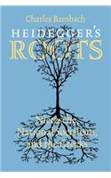 Heidegger's Roots: Nietzsche, National Socialism, and the Greeks
