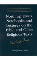 Northrop Frye's Notebooks and Lectures on the Bible and Other Religious Texts