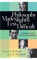 Philosophy Made Slightly Less Difficult