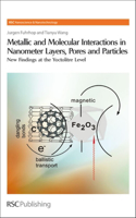 Metallic and Molecular Interactions in Nanometer Layers, Pores and Particles