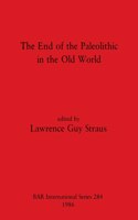 End of the Paleolithic in the Old World