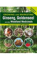 Growing and Marketing Ginseng, Goldenseal and Other Woodland Medicinals