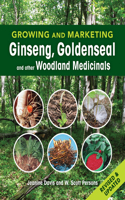 Growing and Marketing Ginseng, Goldenseal and Other Woodland Medicinals