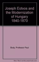 Joseph Eotvos and the Modernization of Hungary, 1840-1870