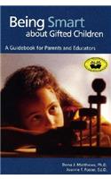 Being Smart about Gifted Children: A Guidebook for Parents and Educators