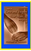 How to Love and Inspire Your Man After Prison