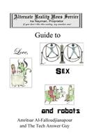 Alternate Reality News Service's Guide to Love, Sex and Robots