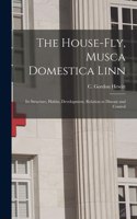 House-fly, Musca Domestica Linn [microform]