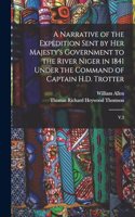 Narrative of the Expedition Sent by Her Majesty's Government to the River Niger in 1841 Under the Command of Captain H.D. Trotter: V.2