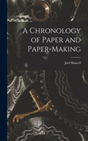 Chronology of Paper and Paper-Making