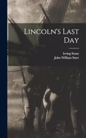 Lincoln's Last Day