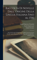 Raccolta Di Novelle Dall' Origine Della Lingua Italiana Fino Al 1700
