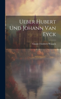 Ueber Hubert und Johann van Eyck