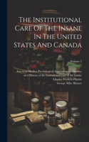 Institutional Care Of The Insane In The United States And Canada; Volume 2
