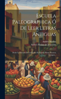 Escuela Paleographica Ó De Leer Letras Antiguas