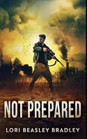 Not Prepared: Premium Hardcover Edition
