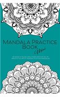 Mandala Practice Book Mini: 60 pages of blank circular templates for you to practice the art of designing beautiful mandalas - Mini 6x9 inch version