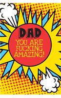 Dad You Are Fucking Amazing: Superhero Hero Father's Day Book from Child Son Daughter Kid Us - Funny Rude Novelty Gag Birthday Xmas Journal to Write Thoughts Ideas and Terrible 