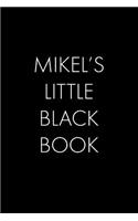 Mikel's Little Black Book: The Perfect Dating Companion for a Handsome Man Named Mikel. A secret place for names, phone numbers, and addresses.
