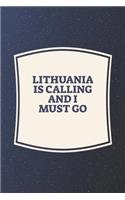 Lithuania Is Calling And I Must Go: Funny Sayings on the cover Journal 104 Lined Pages for Writing and Drawing, Everyday Humorous, 365 days to more Humor & Happiness Year Long Journal 