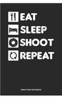 Directors Notebook: Lined Log Book For Movie Lover And Director: Filmmaker Journal Eat Sleep Shoot Repeat Gift