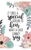 It Takes A Special Person To Hear What A Child Cannot Say