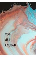 You are enough