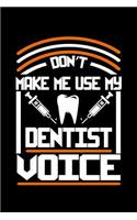Don't Make Me Use My Dentist Voice