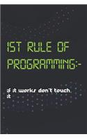 1st Rule Of Programming: - If It Works Don't Touch It.: Blank Lined Notebook ( Web Programmer) Black