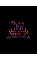 The Best View Come After The Hardest Climb: Daily Agenda - Weekly Schedule Log - Tasks Organizer - To-Do-List Journal - Mountain Climber Planner