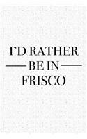 I'd Rather Be in Frisco: A 6x9 Inch Matte Softcover Journal Notebook with 120 Blank Lined Pages and a Positive Hometown or Travel Cover Slogan