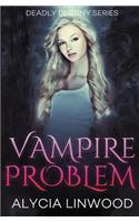 Vampire Problem: (2 Deadly Destiny)