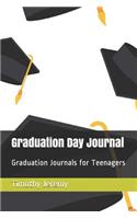 Graduation Day Journal: Graduation Journals for Teenagers