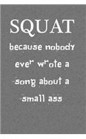 Squat Because Nobody Ever Wrote a Song about a Small Ass