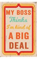 My Boss Thinks I'm Kind of a Big Deal Journal Retro