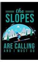 The Slopes are calling and i must go