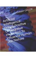 Artificial Intelligence Brings Positive Or Negative Impaction To Influence Human Job Nature