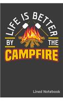 Life Is Better By The Campfire Lined Notebook