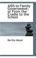 AIDS to Family Government; Or from the Cradle to the School