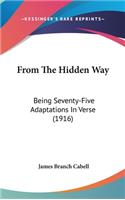 From The Hidden Way: Being Seventy-Five Adaptations In Verse (1916)