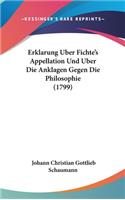 Erklarung Uber Fichte's Appellation Und Uber Die Anklagen Gegen Die Philosophie (1799)