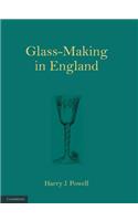 Glass-Making in England