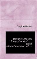 Textkritisches Zu Cicerosorator...: Noch Einmalelementum...